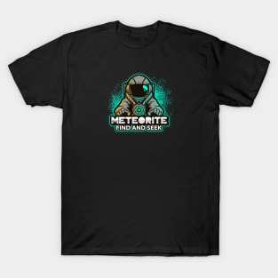 Meteorite Collector Astronaut "Find and Seek Meteorite" Meteorite T-Shirt